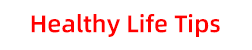 Healthy Life Tips